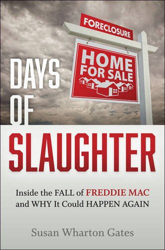 Susan Wharton Gates-Days of Slaughter: Inside the Fall of Freddie Mac and Why It Could Happen Again
